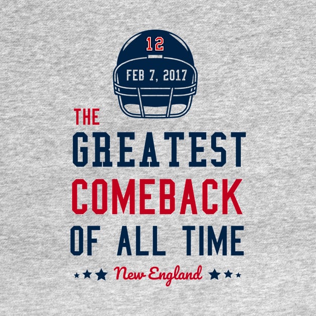 The Greatest Comeback of All Time- New England Football Shirt by caitlinrouille